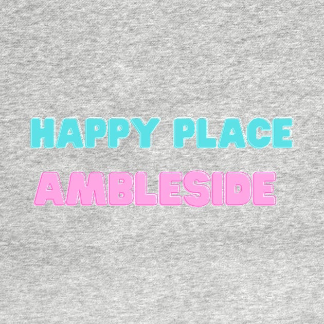 Happy Place Ambleside Lake District by Lake District Love